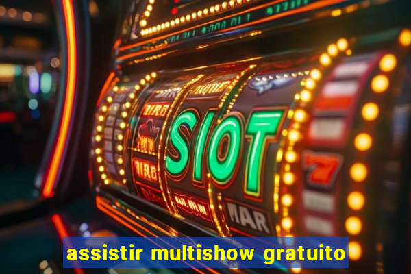 assistir multishow gratuito